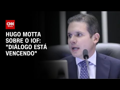 ​”Diálogo está vencendo”, afirma Hugo Motta sobre o IOF | AGORA CNN