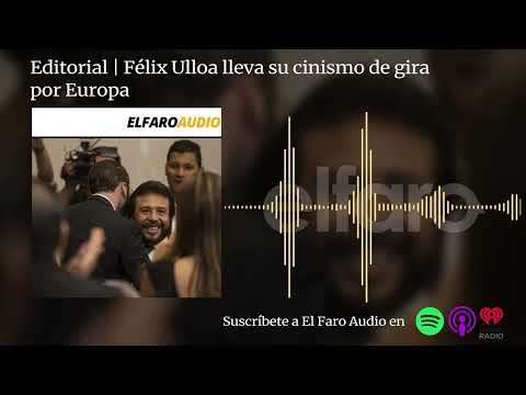 Editorial | Félix Ulloa lleva su cinismo de gira por Europa