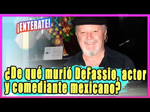 ¿De qué murió Sergio DeFassio, actor y comediante mexicano a los 70 años?