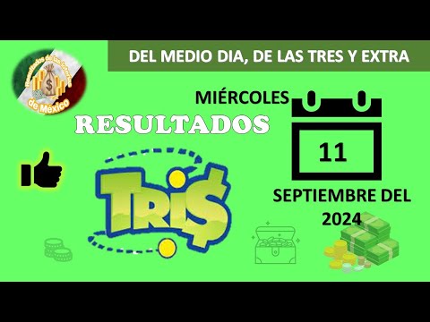 RESULTADO TRIS DEL MEDIODÍA, TRIS DE LAS TRES, TRIS EXTRA DEL MIÉRCOLES 11 DE SEPTIEMBRE DEL 2024