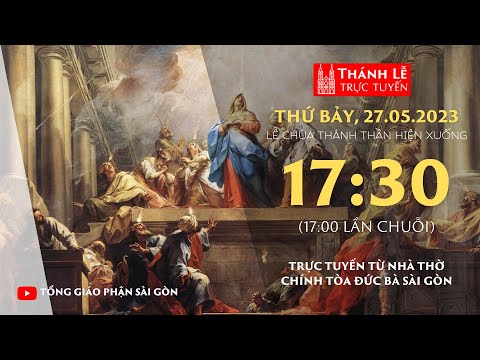 Thánh lễ trực tuyến: Chúa nhật Chúa Thánh Thần Hiện Xuống, ngày 27-5-2023 tại Nhà thờ Chính tòa Đức Bà Sài Gòn.