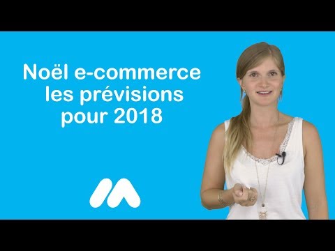 Tuto e-commerce - Noël e-commerce - les prévisions pour 2018 - Market Academy par Sophie Rocco