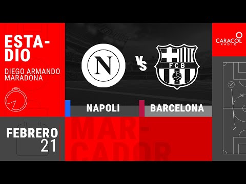 EN VIVO | Napoli vs Barcelona - Champions League por el Fenómeno del Fútbol de Caracol Radio