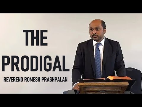 The Prodigal #1 - Pastor Romesh Prakashpalan Sermon