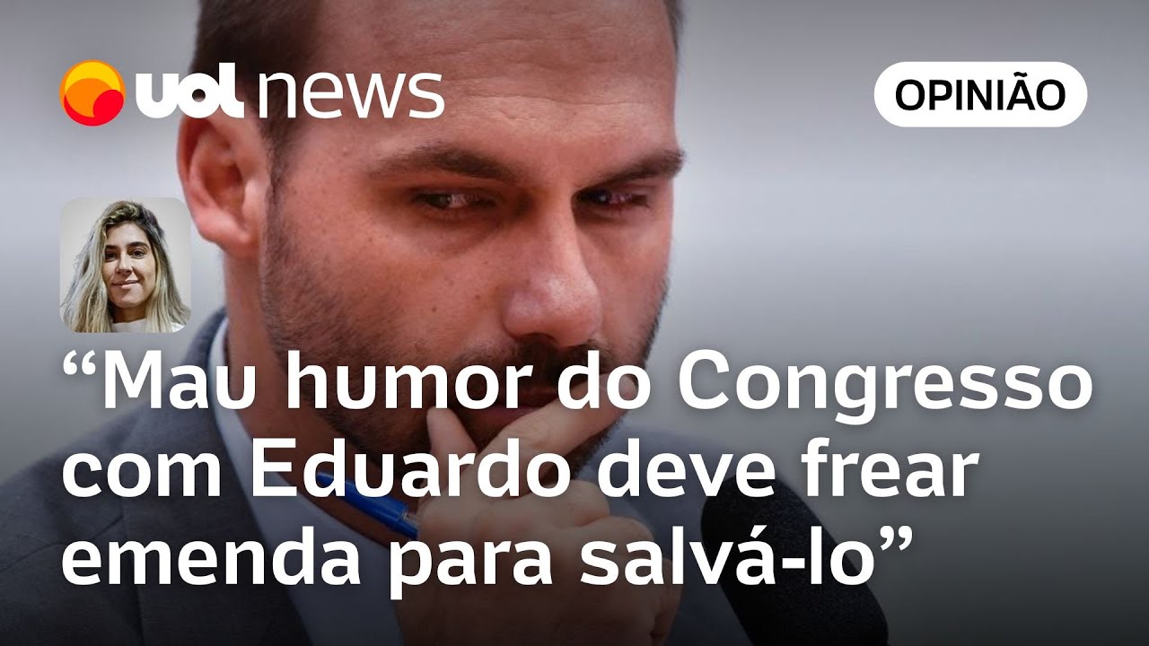 Mau humor do Congresso com Eduardo Bolsonaro deve frear emenda para salvá lo | Leticia Casado