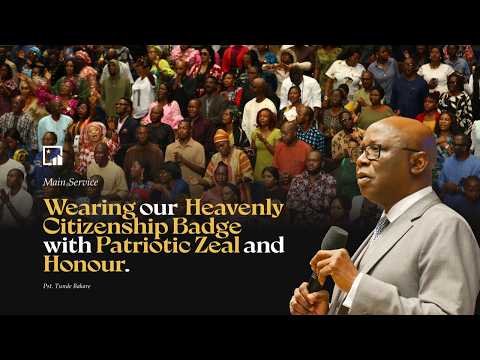 Wearing Our Heavenly Citizen Badge | May 31ST 2026 | Pastor ‘Tunde Bakare