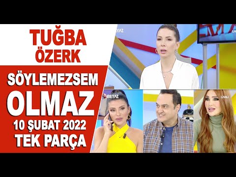 Söylemezsem Olmaz 10 Şubat 2022 Tuğba Özerk