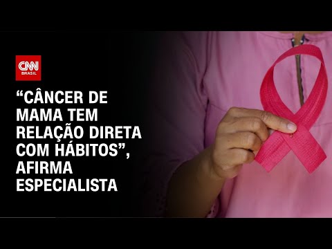 “Câncer de mama tem relação direta com hábitos”, afirma especialista | LIVE CNN