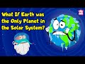 What If Earth Was the Only Planet in the Solar System  Importance of Other Planets  Dr. Binocs