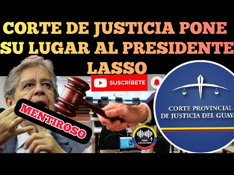 CORTE PROVINCIAL DE JUSTICIA PONE SU SITIO PRESIDENTE LASSO Y LLAMA MENTIROSO CASO JR NOTICIAS RFE