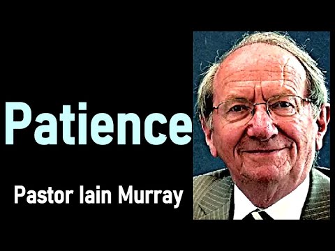 Patience - Pastor Iain Murray Sermon (James 5:7-8)