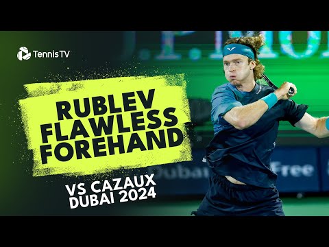 Andrey Rublev Flawless Forehand vs Cazaux | Dubai 2024 Match Highlights