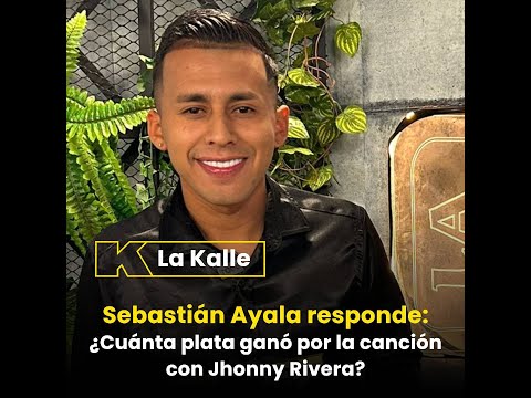 Sebastián Ayala responde: ¿Cuánta plata ganó con la canción junto a Jhonny Rivera?