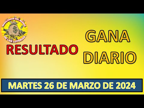 RESULTADO GANA DIARIO DEL MARTES 26 DE MARZO DEL 2024 /LOTERÍA DE PERÚ/
