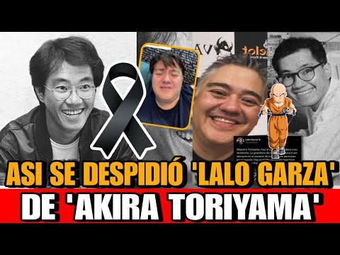 Asi DESPIDE Lalo Garza voz de krillin a Akira Toriyama con emotivo mensaje Tras su muerte Murio hoy