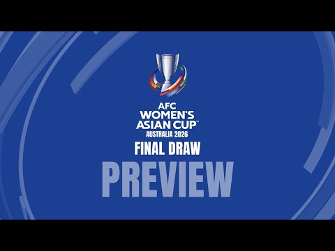 AFC Women's Asian Cup Australia 2026™ Final Draw | Preview