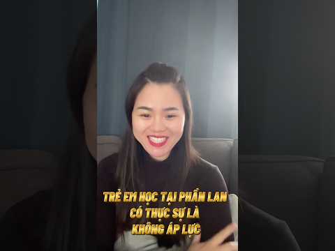 TRẺ EM HỌC TẠI PHẦN LAN CÓ THỰC SỰ KHÔNG ÁP LỰC