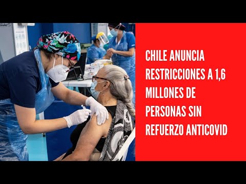 Chile anuncia restricciones a 1,6 millones de personas sin refuerzo anticovid