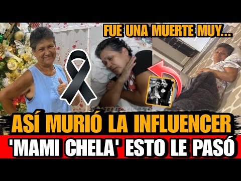 Mami Chela Asi MURIO La INFLUENCER ecuatoriana Fallece Mami Chela DETALLES de la MUERTE mami chela