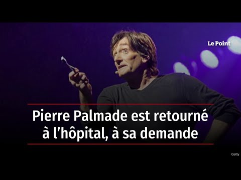 Pierre Palmade est retourné à l’hôpital, à sa demande