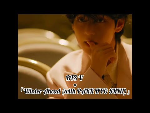BTS V × 「Winter Ahead (with PARK HYO SHIN)」