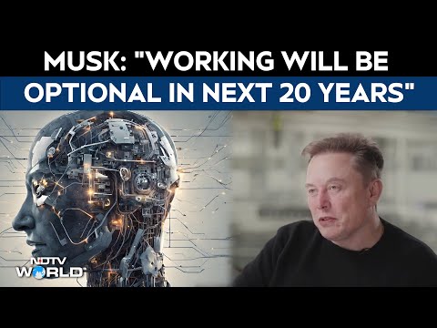 Elon Musk's Big Prediction: "Working Will Be Optional In Next 20 Years"