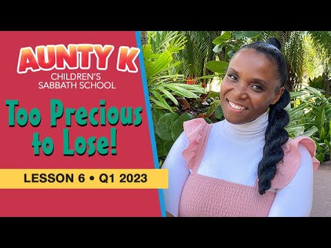 "Too precious to lose" Primary Sabbath School Lesson 6