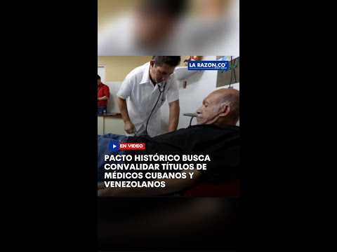 Pacto Histórico busca convalidar títulos de médicos cubanos y venezolanos