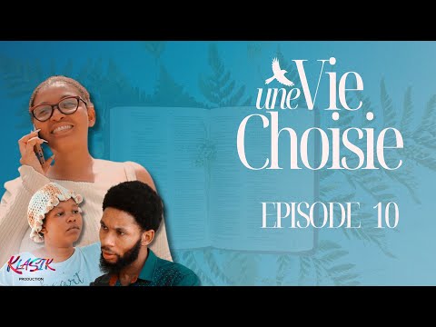 UNE VIE CHOISIE | EPISODE 10