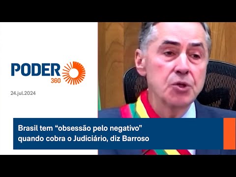 Brasil tem “obsessa?o pelo negativo” quando cobra o Judicia?rio, diz Barroso