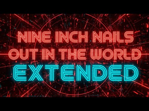 Nine Inch Nails - Out In The World (Extended by XXXMotivator)