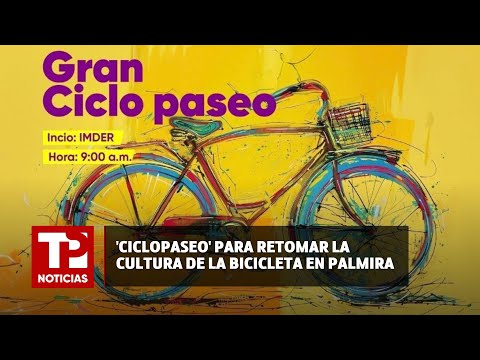 'Ciclopaseo' para retomar la cultura de la bicicleta en Palmira |23.06.2024| TP Noticias