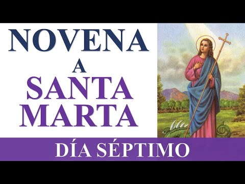 NOVENA A SANTA MARTA | PATRONA DE LOS IMPOSIBLES Y CASOS DIFI?CILES | DI?A SE?PTIMO | DI?A 7