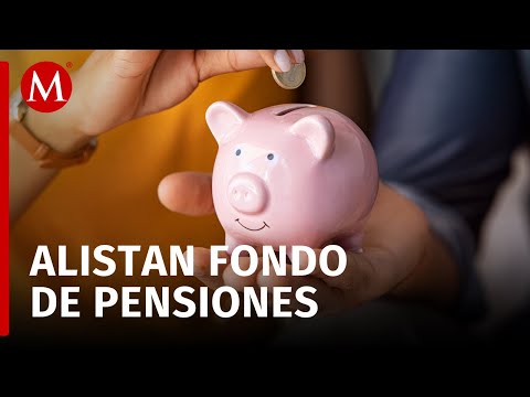 Secretaría de Hacienda envía 40 mdp al Fondo de pensiones; entrará en vigor el 1 de julio