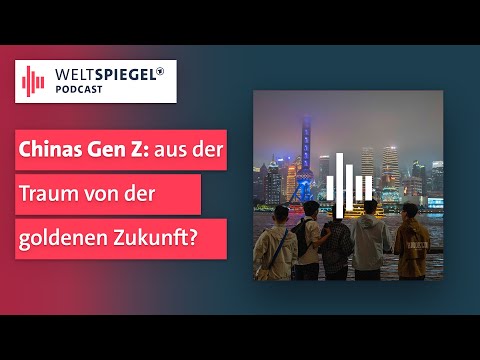 Chinas Gen Z: Aus der Traum von der goldenen Zukunft? | Weltspiegel Podcast