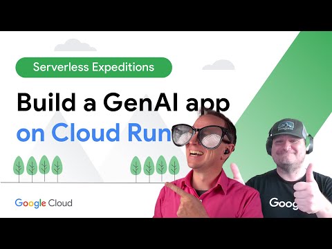 Let’s build a GenAI app on Cloud Run