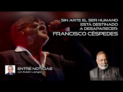 Sin arte el ser humano está destinado a desaparecer: Francisco Céspedes | Rubén Luengas #EnContacto