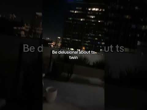 Be delusional