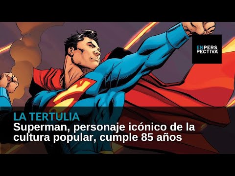 Superman, personaje icónico de la cultura popular, cumple 85 años