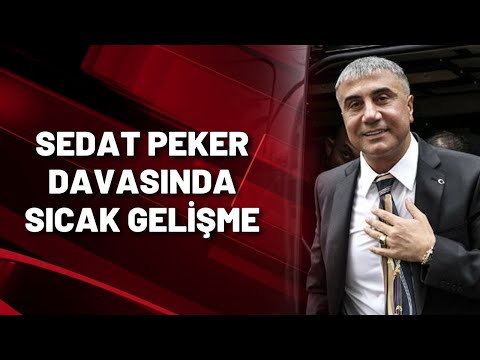 SEDAT PEKER DAVASINDA SICAK GELİŞME