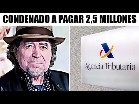 Joaquín Sabina CONDENADO a PAGAR 2,5 millones de euros a HACIENDA