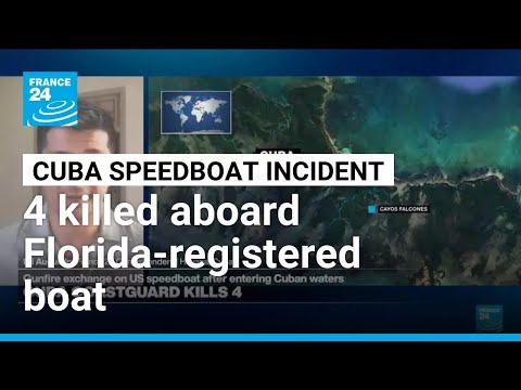 Cuba coast guard kills 4 on Florida-registered boat • FRANCE 24 English