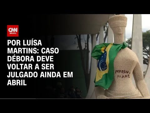 ​Análise: Caso Débora deve voltar a ser julgado ainda em abril | BASTIDORES CNN