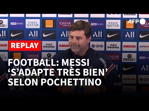 REPLAY -  Football/PSG : Messi s'est très bien adapté ; Kylian est notre joueur - Pochettino
