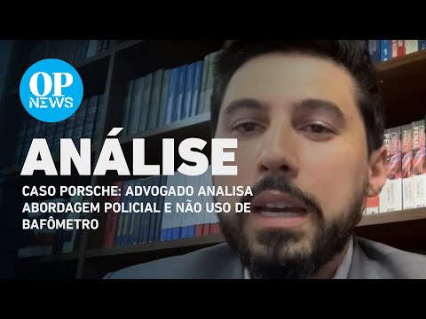 Caso Porsche: Advogado analisa abordagem policial e não uso de bafômetro l O POVO NEWS
