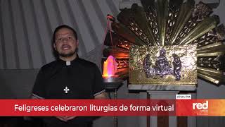 Red+ | Feligreses celebraron liturgias de forma virtual
