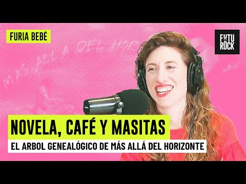 ARBOL GENEALÓGICO DE MÁS ALLÁ DEL HORIZONTE | NOVELA, CAFÉ Y MASITAS con DANILA SAIEGH en FURIA BEBÉ