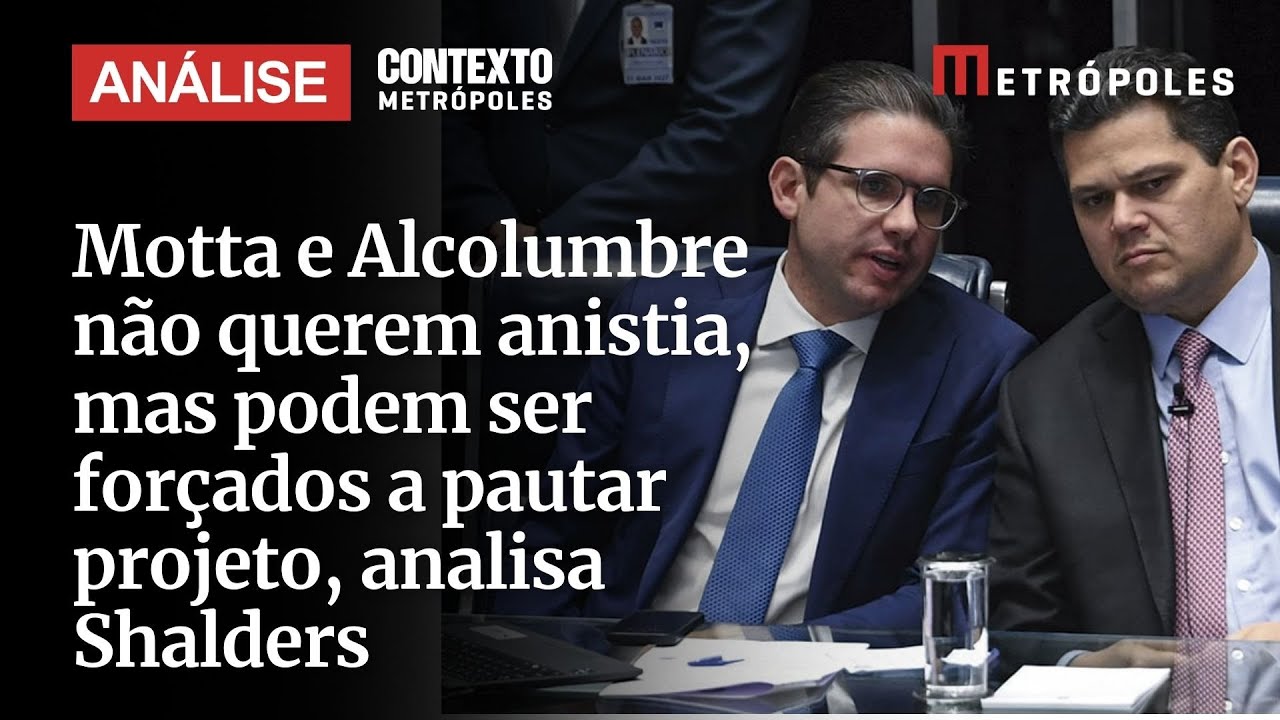 Motta e Alcolumbre não querem anistia mas podem ser forçados a pautar projeto analisa Shalders