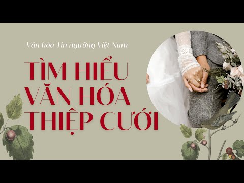 Tìm hiểu văn hóa thiệp cưới | Văn hóa Tín ngưỡng Việt Nam