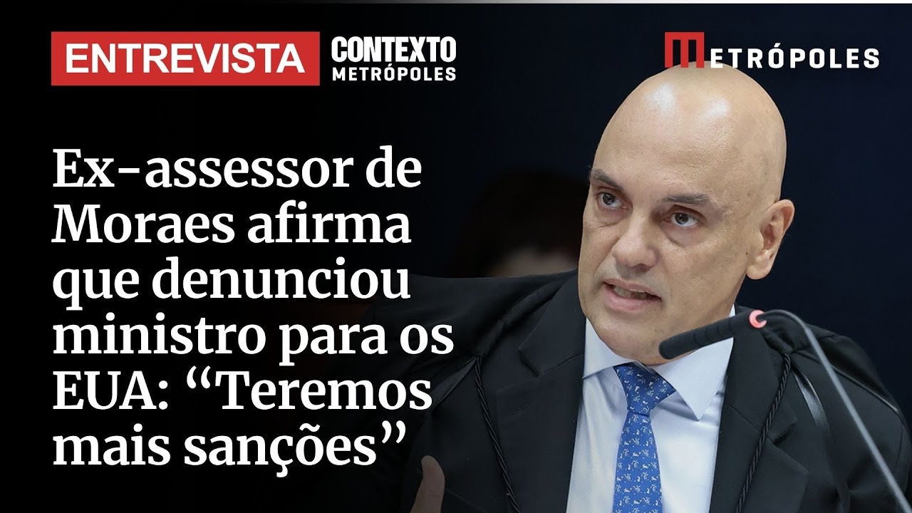Ex assessor de Moraes afirma que denunciou ministro para os EUA Teremos mais sanções